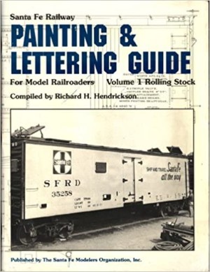 Santa Fe Railway Painting and Lettering Guide for Model Railroaders-Volume 1 Rolling Stockby: Hendrickson, Richard H.
