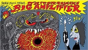 Savage Pencil Presents Trip Or Squeek: The Big Amplifier by: Savage Pencil