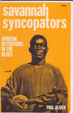 Savannah Syncopators: African Retentions in the Bluesby: Paul Oliver