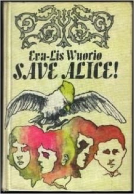 Save Alice!by: Eva-Lis Wuorio 