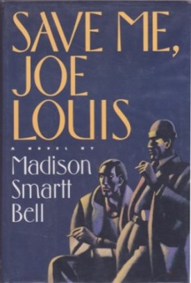 Save Me, Joe Louisby: Bell, Madison Smartt