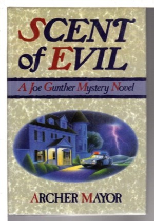 Scent of Evil: A Joe Gunther Mystery Novel by: Mayor, Archer