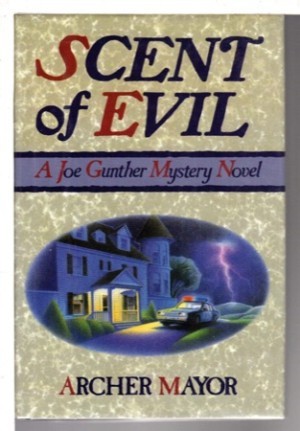 Scent of Evil: A Joe Gunther Mystery Novel by: Mayor, Archer