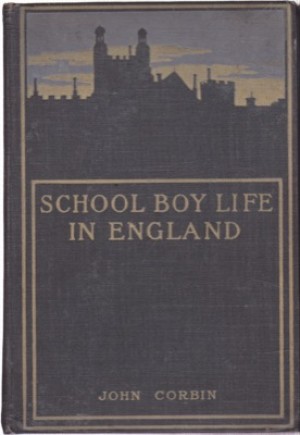 School Boy Life in England: An American View by: John Corbin