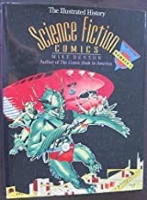 Science Fiction Comics: The Illustrated Historyby: Benton, Mike
