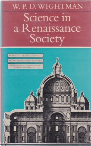 Science in a Renaissance Society by: Wightman, W.P.