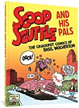 Scoop Scuttle and His Pals: The Crackpot Comics of Basil Wolvertonby: Basil Wolverton and Greg Sadowski