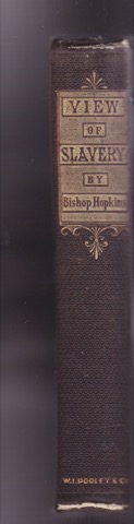 Scriptural Ecclesiastical and Historical View of Slavery from the Days of the Patriarch Abraham to the Nineteenth Century Addressed to The Right Rev. Alonzo Potter by: 