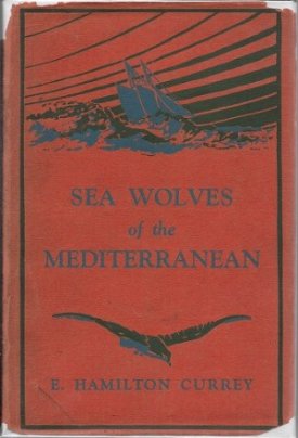 Sea Wolves of the Mediterraneanby: Currey, E. Hamilton