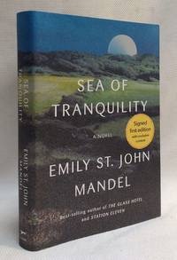 Sea of Tranquility: A novel (SIGNED COPY)by: Mandel, Emily St. John