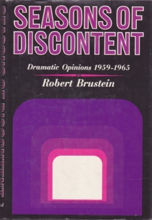 Seasons of Discontent: Dramatic Opinions 1959-1965by: Brustein, Robert