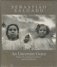 Sebastiao Salgado: An Uncertain Grace by: Salgado, Sebastian / Eduardo Galeano and Fred Ritchin, (essays) 
