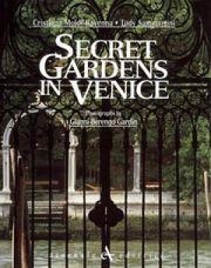 Secret Gardens In Venice by: Moldi-Ravenna, Christina & Tudy Sammartini 