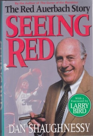 Seeing Red: The Red Auerbach Storyby: Shaughnessy, Dan 