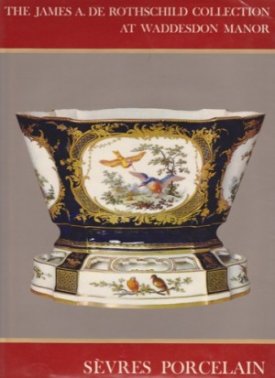 Sevres Porcelain. The James A. de Rothschild Collection at Waddesdon Manorby: Eriksen, Svend