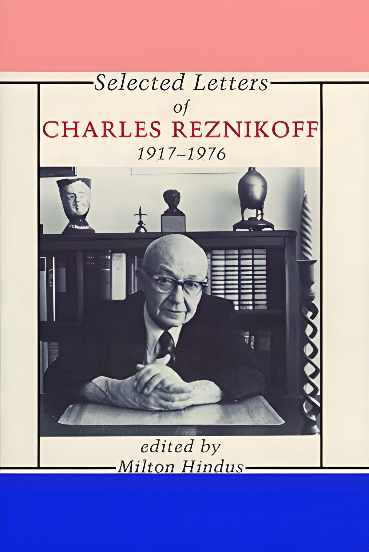 Selected Letters of Charles Reznikoff: 1917-1976by: Charles Reznikoff, Milton Hindus (Editor)