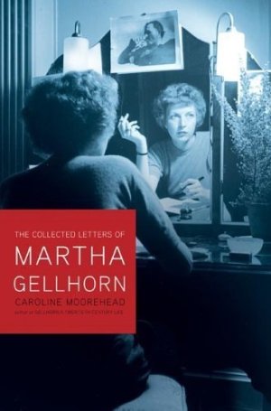 Selected Letters of Martha Gellhornby: Caroline Moorehead (Ed.)