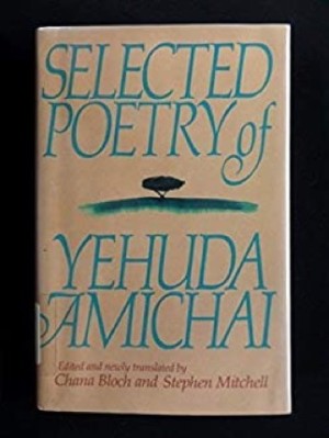 Selected Poetry of Yehuda Amichaiby: Amichai, Yehuda; Bloch, Chana & Mitchell, Stephen (edited & newly translated by)