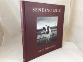 Sending Milk The Northeast Farms and Farmers of the Cabot Creamery Cooperativeby: Chalmers, Skye (Photographer) and Stephen Kiernan (Intro) 