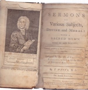 Sermons On Various Subjects, Divine And Moral: With A Sacred Hymn Suited To Each Subjectby: Isaac Watts 