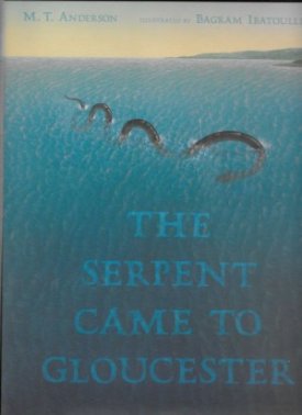 Serpent Came to Gloucester, Theby: Anderson, M. T. 