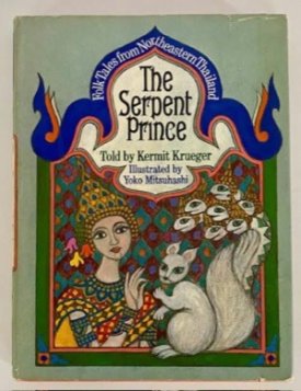 Serpent Prince, The: Folk Tales from Northeastern Thailandby: Krueger, Kermit