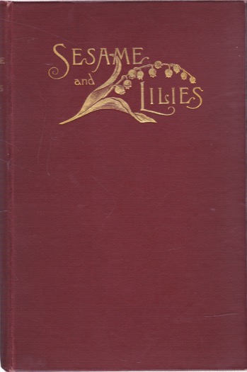 Sesame and Lilies: Three Lectures by: John Ruskin