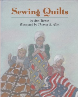 Sewing Quiltsby: Turner, Ann /illust by Thomas B. Allen 