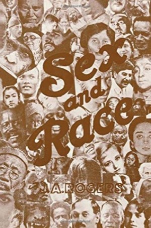 Sex and Race, Vol. 3: Why White and Black Mix in Spite of Opposition by: Rogers J. A.