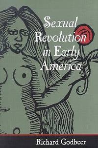 Sexual Revolution in Early Americaby: Godbeer, Richard 