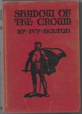 Shadow of the Crown: A Story of Maltaby: Bolton, Ivy