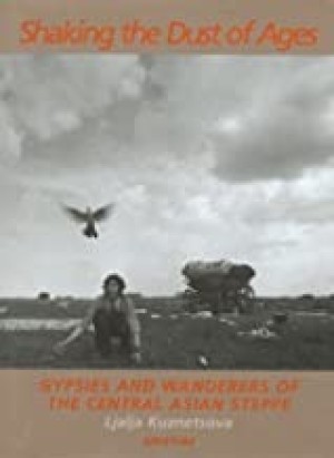 Shaking the Dust of Ages: Gypsies and Wanderers of the Central Asian Steppeby: Ljalja Kuznetsova , Inge Morath, et al.