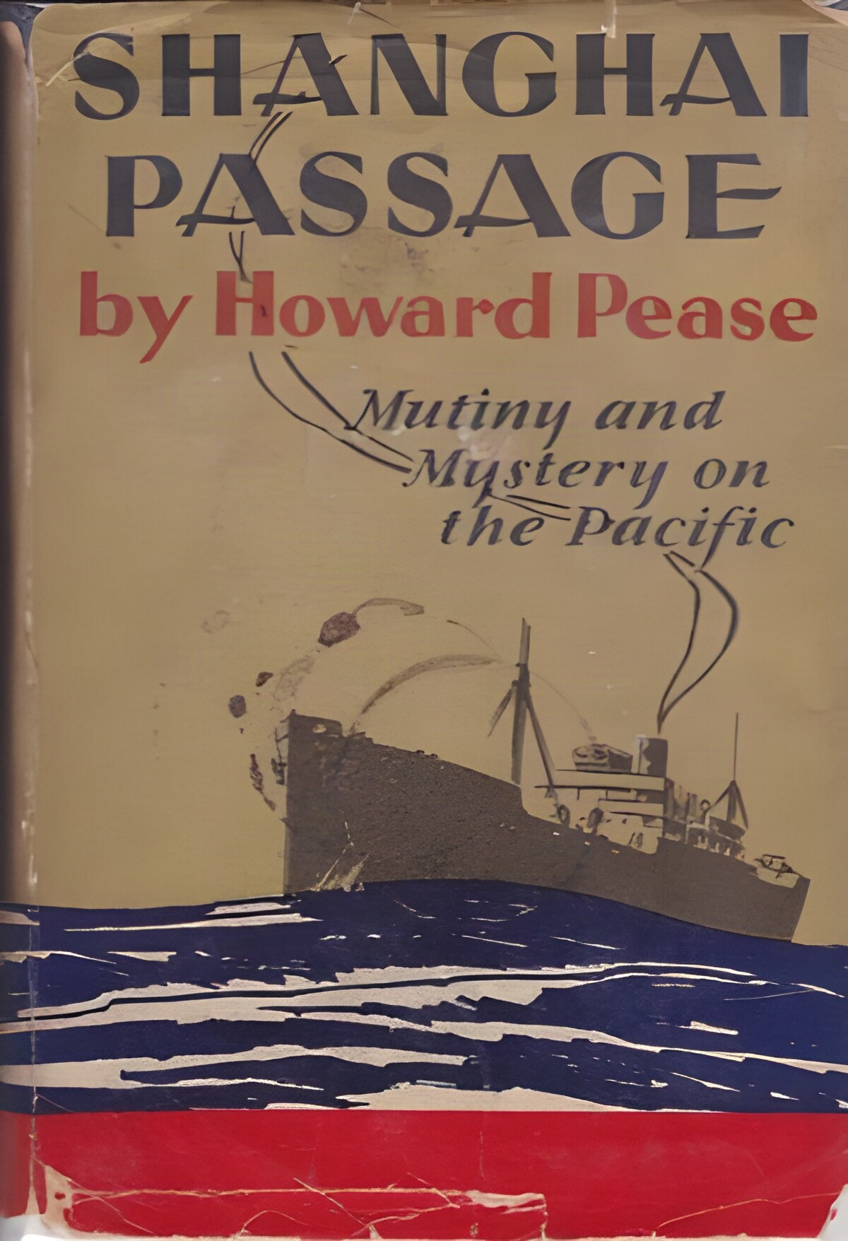 Shanghai Passage: Mystery and Adventure on the Pacificby: Pease, Howard