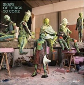 Shape of Things to Come: New Sculptureby: Saatchi Gallery and Meghan Dailey