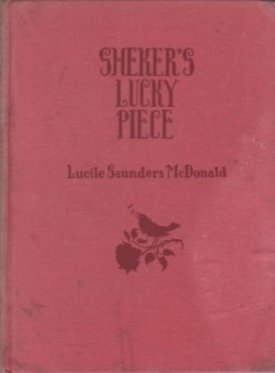 Sheker's Lucky Piece by: Lucile Saunders McDonald