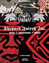 Shepard Fairey Inc.: Artist/Professional/Vandalby: G. James Daichendt and Robbie Conal