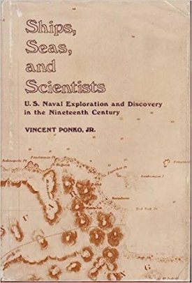 Ships, Seas and Scientists: United States Naval Exploration and Discovery in the Nineteenth Centuryby: Vincent Ponko Jr: