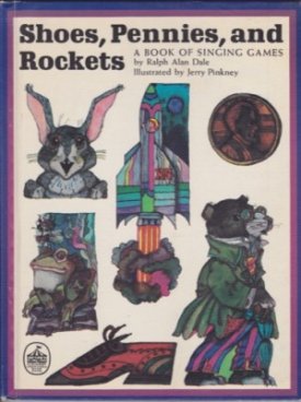 Shoes, Pennies, and Rockets - A Book of Singing Gamesby: Dale, Ralph Alan