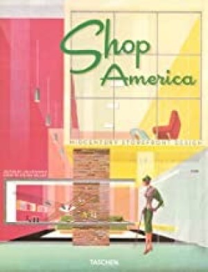 Shop America: Midcentury Storefront Design 1938-1950 by: Heimann, Jim [editor]; Heller, Steven [essay]