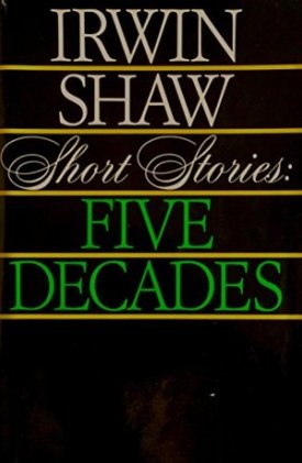 Short Stories: Five Decadesby: Shaw, Irwin