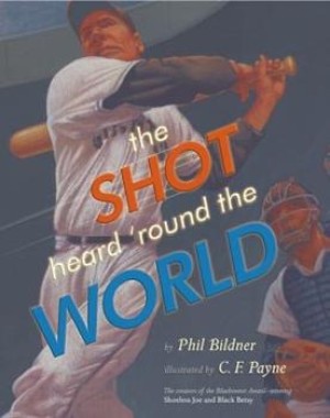 Shot Heard 'Round the World, The (SIGNED BY AUTHOR)by: Bildner, Phil and C.F. Payne