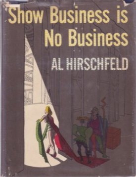 Show Business is No Businessby: Al Hirschfeld