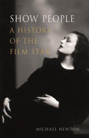 Show People: A History of the Film Starby: Michael Newton