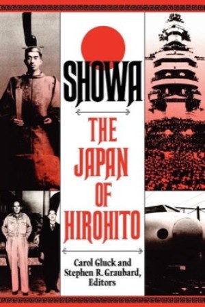 Showa: The Japan of Hirohito by: Gluck, Carol & Stephen R. Graubard (Eds.)