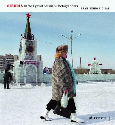 Siberia: In the Eyes of Russian Photographersby: Bendavid-Val, Leah