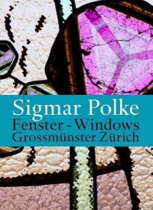 Sigmar Polke: Fenster-Windows Grossmunster Zurichby: 
