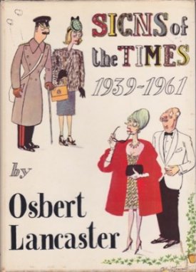 Signs of the Times: 1939-1961by: Lancaster, Osbert 