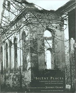 Silent Places: Landscapes of Jewish Life and Loss in Eastern Europeby: Gusky/Judith Miller, Jeffrey