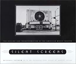 Silent Screens the Decline and Transformation of the American Movie Theater by: Putnam, Michael