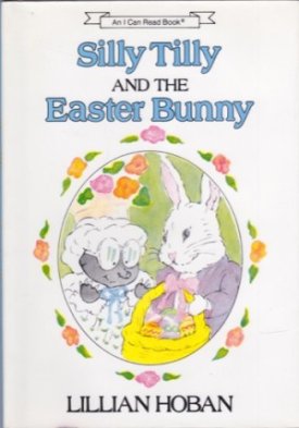 Silly Tilly and the Easter Bunnyby: Lillian Hoban